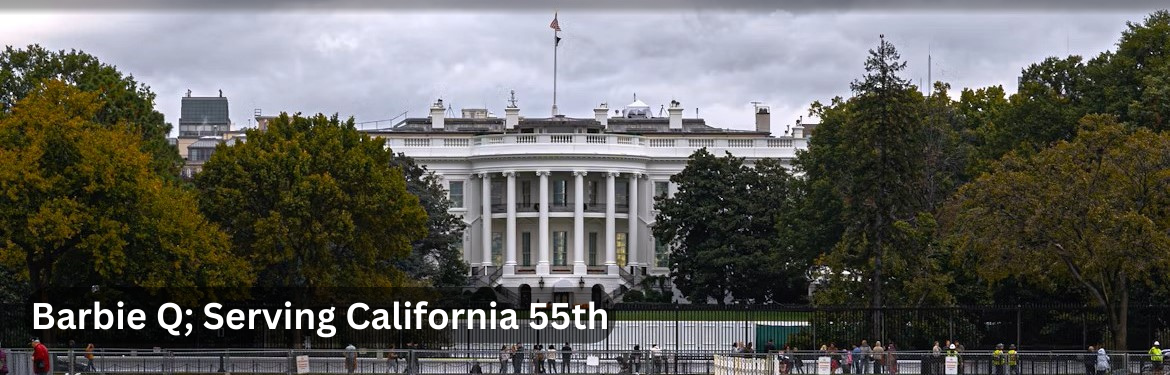 Image of White House, text in corner saying Barbie Q; Serving California 55th.